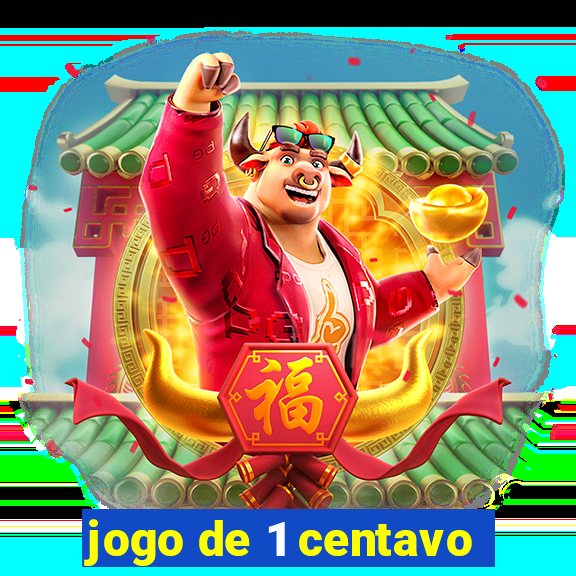 jogo de 1 centavo